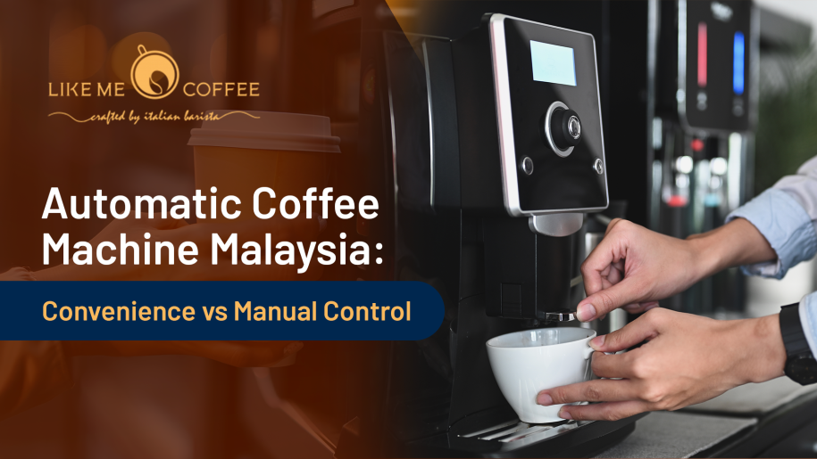 Automatic Coffee Machine Malaysia Convenience vs Manual Control